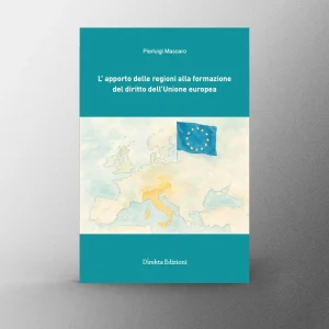 L'apporto delle regioni alla formazione del diritto dell'Unione Europea