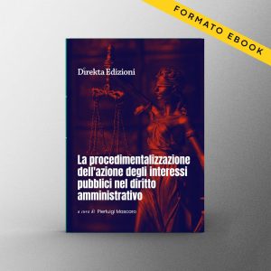 La procedimentalizzazione dell'azione degli interessi pubblici nel diritto amministrativo (E-Book)